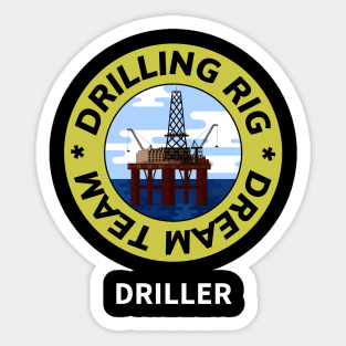 Oil & Gas Drilling Rig Dream Team Series - Driller Sticker